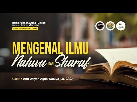 mengenal ilmu nahwu dan sharaf ustadz abu 'afiyah agus waluyo, lc. حفظه الله