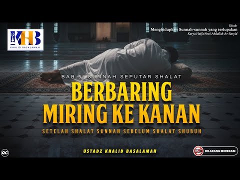 menghidupkan sunnah sunnah yang terlupakan : berbaring miring ke kanan setelah shalat sunnah