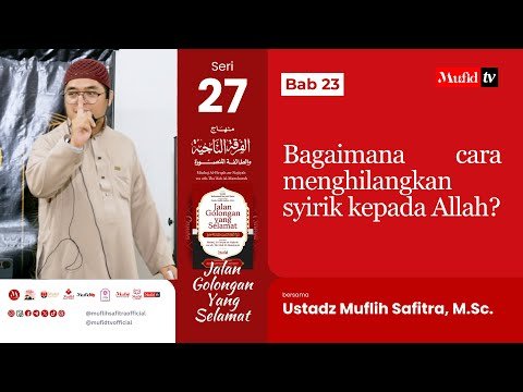 seri #27 minhaj al firqah an naajiyah | bab 23: bagaimana cara menghilangkan syirik kepada allah?