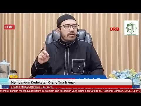 membangun kedekatan orang tua & anak | ustadz dr. raehanul bahraen, m.sc.