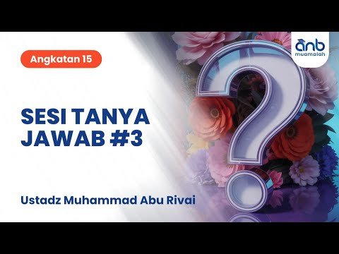sesi tanya jawab #3 anb muamalah | ustadz muhammad abu rivai