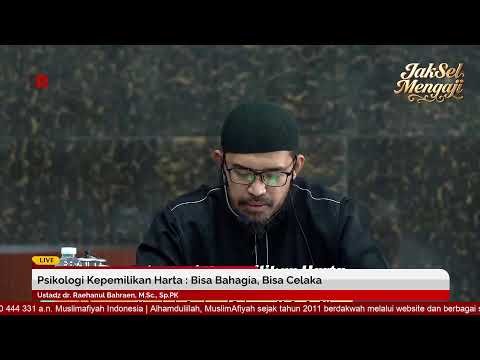 psikologi kepemilikan harta : bisa bahagia, bisa celaka | ustadz dr. raehanul bahraen, m.sc., sp.pk