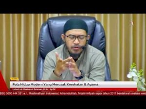 pola hidup modern yang merusak kesehatan & agama | ustadz dr. raehanul bahraen, m.sc., sp.pk
