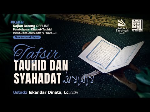 tafsir tauhid dan syahadat لَا إِلَهَ إِلاَّ الله ustadz iskandar dinata, lc. حفظه الله