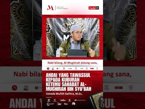 vp854 | andai yang tawassul kepada kuburan ketemu sahabat al mughirah bin syu'bah