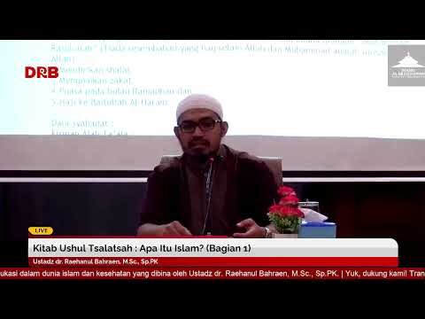 kitab ushul tsalatsah : apa itu islam? (bagian 1) | ustadz dr. raehanul bahraen, m.sc., sp.pk