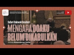 [kendari] mengapa doaku belum dikabulkan ustadz abdurrahman zahier حفظه الله تعالى