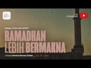ramadhan lebih bermakna ustadz abdurrahman zahier حفظه الله تعالى