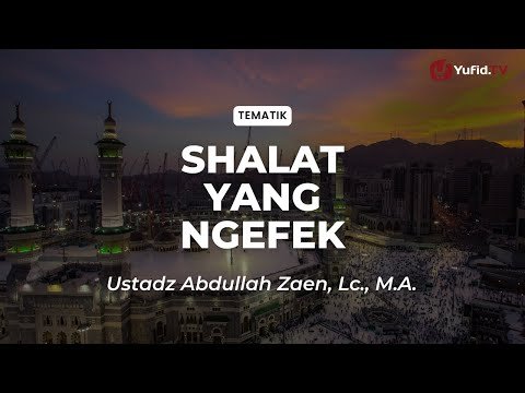 shalat yang ngefek ustadz abdullah zaen, lc., m.a.