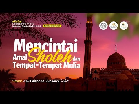 mencintai amal sholeh & tempat tempat mulia ustadz abu haidar as sundawy حفظه الله