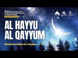 al hayyu al qayyum ustadz abu haidar as sundawy حفظه الله