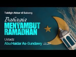 [live] bahagia menyambut ramadhan ustadz abu haidar as sundawy حفظه الله