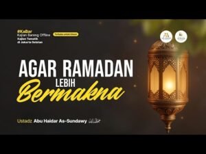 [live] agar ramadhan lebih bermakna ustadz abu haidar as sundawy حفظه الله