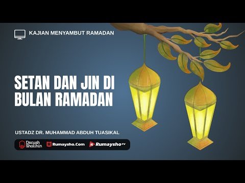 setan dan jin di bulan ramadan ustadz dr. muhammad abduh tuasikal, m.sc.