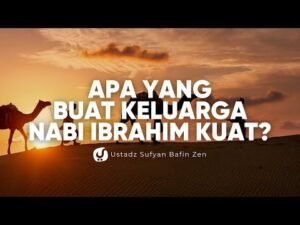 ujian berat yang dialami keluarga nabi ibrahim, apa yang buat mereka kuat? ust. sufyan bafin zen