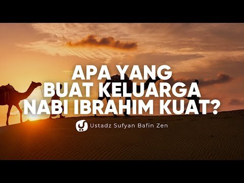 ujian berat yang dialami keluarga nabi ibrahim, apa yang buat mereka kuat? ust. sufyan bafin zen