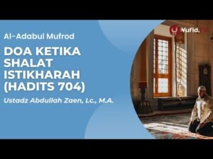 doa ketika shalat istikharah (hadits 704) ust abdullah zaen, lc., m.a.