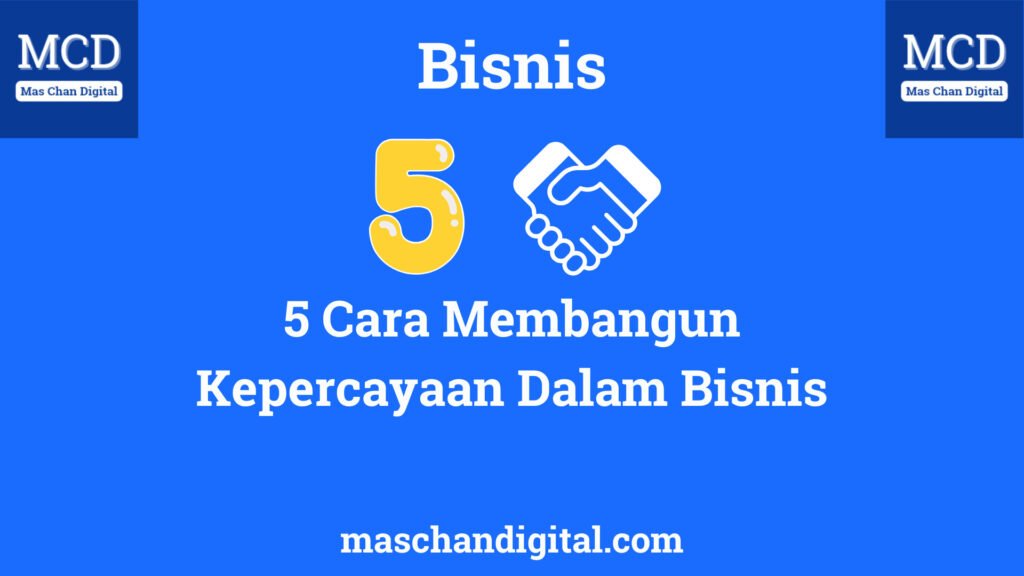 5 Cara Membangun Kepercayaan Dalam Bisnis