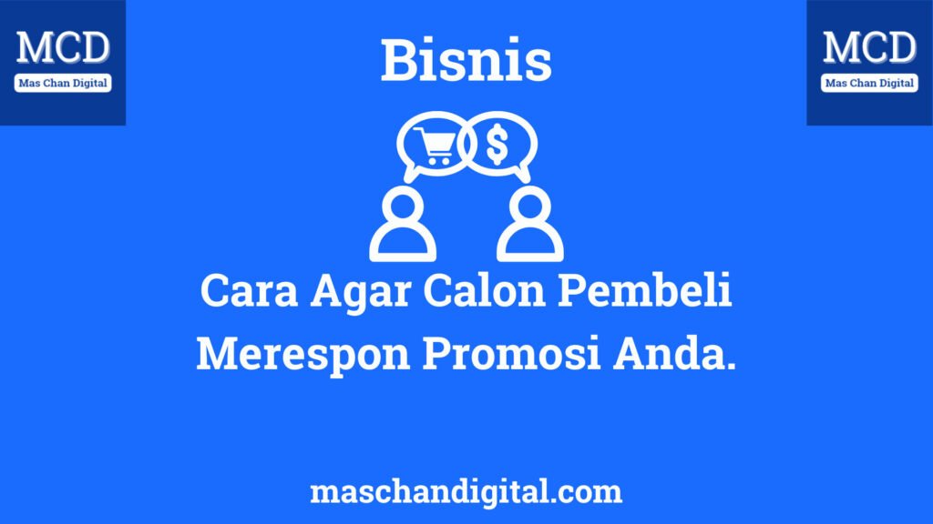 Cara Agar Calon Pembeli Merespon Promosi Anda.