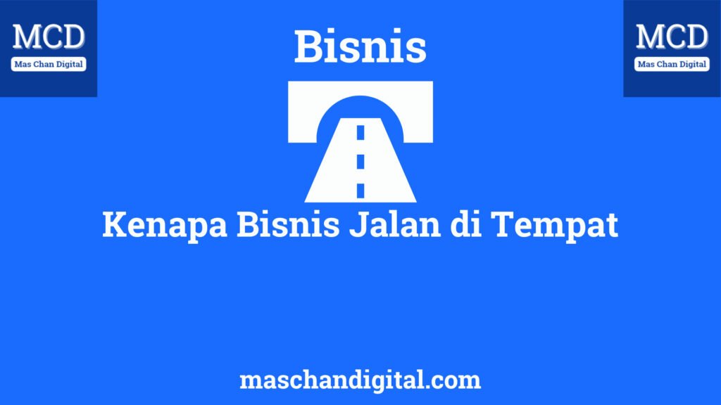 5 Penyebab Bisnis Jalan di Tempat