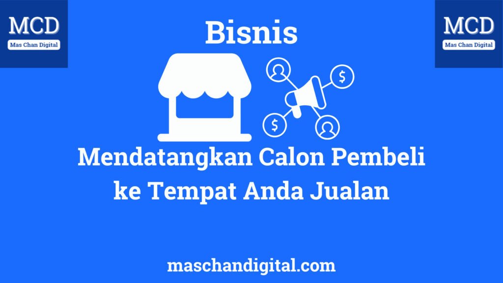 Mendatangkan Calon Pembeli ke Tempat Anda Jualan