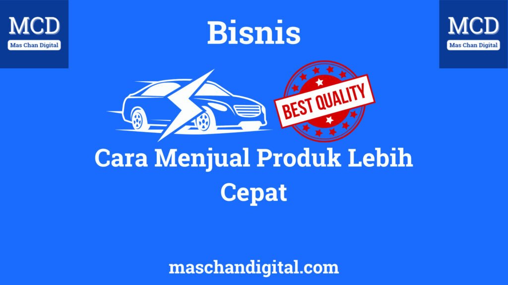 Cara Menjual Produk Lebih Cepat