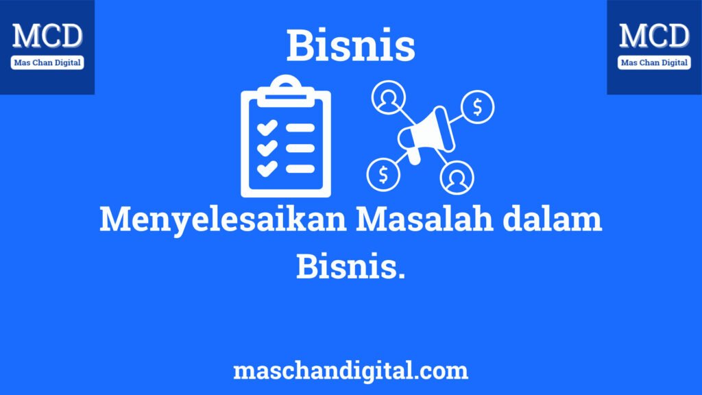 Menyelesaikan Masalah dalam Bisnis.