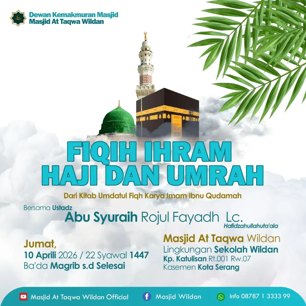 Kajian Fiqih Ihram Haji dan Umrah di Masjid At Taqwa Wildan tanggal 10 April 2026 bersama Ustadz Abu Syuraih Rojul
