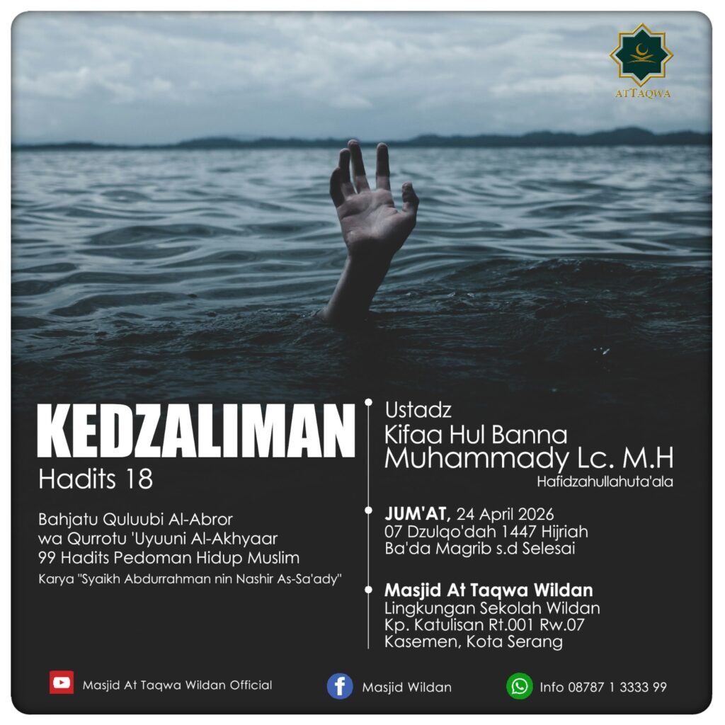 Kajian Kitab 99 Pedoman Hidup Muslim Hadits 18 Kedzaliman tanggal 24 April 2026 di Masjid At Taqwa Wildan Kota Serang bersama Ustadz Kifaa Hul Banna