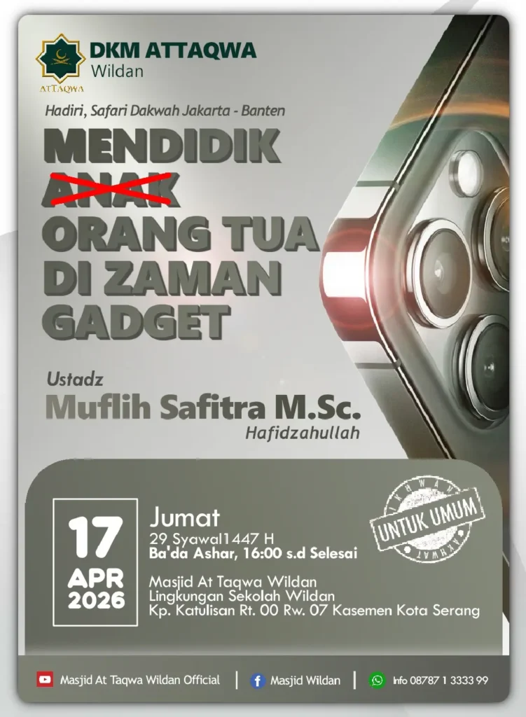 Kajian Mendidik Orang Tua di Zaman Gadget tanggal 17 April 2026 di Masjid At Taqwa Wildan bersama Ustadz Muflih Safitra
