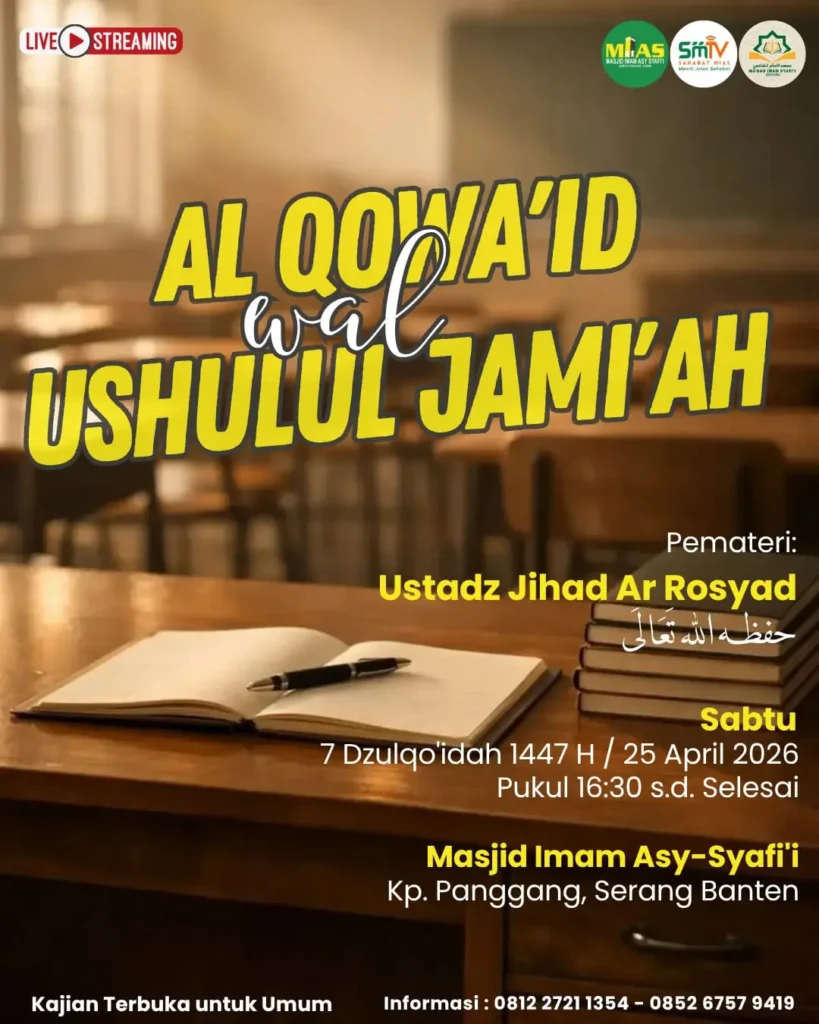 Kajian Qawaid Wal Ushulul Jamiah tanggal 25 April 2026 di Masjid Imam Syafii Kota Serang bersama Ustadz Jihad Ar Rosyad