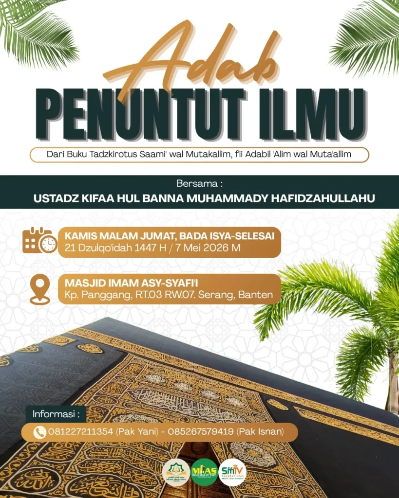 Kajian Adab Penuntut Ilmu Tanggal 07 Mei 2026 di Masjid Imam Syafii Kota Serang bersama Ustadz Kifaa Hul Banna